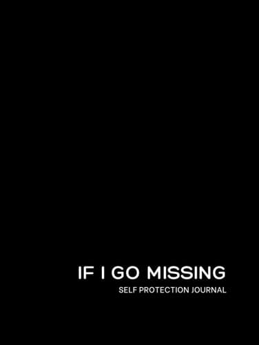 If I Go Missing Notebook: A Self- Protection Journal That Can Save Your Life, Perfect for True Crime Fans