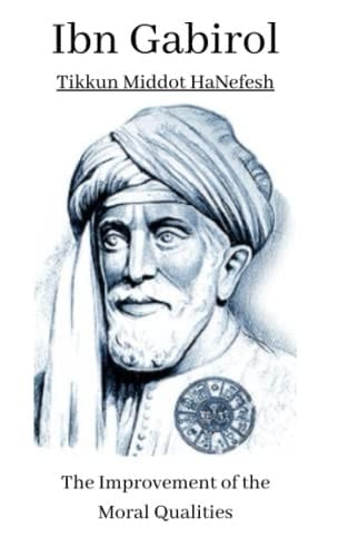 Ibn Gabirol. Tikkun Middot HaNefesh: The Improvement of the Moral Qualities. The psychological Kabbalah
