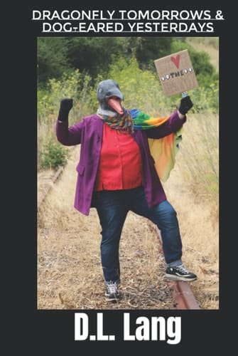 Dragonfly Tomorrows & Dog-eared Yesterdays (Poetry from the soul to the page)