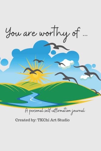 You are worthy of...: A personal journal with daily mantras