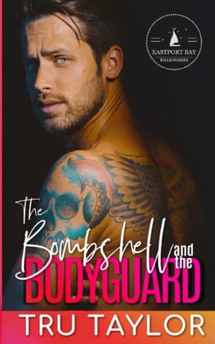 The Bombshell and the Bodyguard: A Small Town Secret Crush Best Friend's Sister Romance (Eastport Bay Billionaire Fairytale Rom Coms)