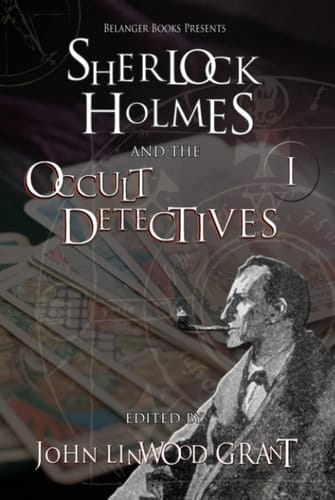 Sherlock Holmes and the Occult Detectives Volume One (The Great Detective Universe)