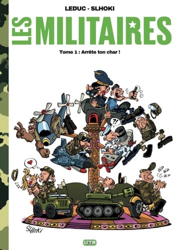 Les militaires: Tome 1 : Arrête ton char ! (French Edition)