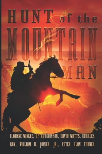 Hunt Of The Mountain Man: Stories Of The American Mountain Man