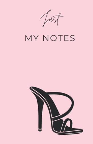 Just my Notes: Notebook / Journal, designed to give you the space to write down your Thought, your Goals and Dreams. Classy Stiletto heel design.
