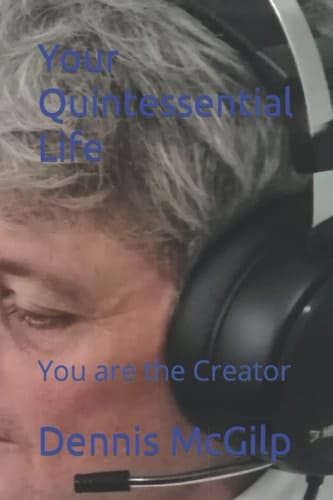 Your Quintessential Life: You are the Creator (Personal Development for Manifesting Success)