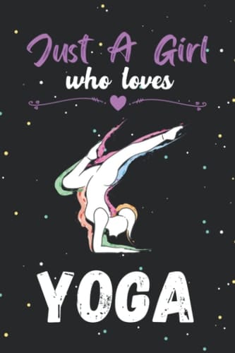 Just a girl who loves yoga: Cute yoga notebook journal/ diary | yoga lovers gift | Blank lined notebook journal for girls and woman