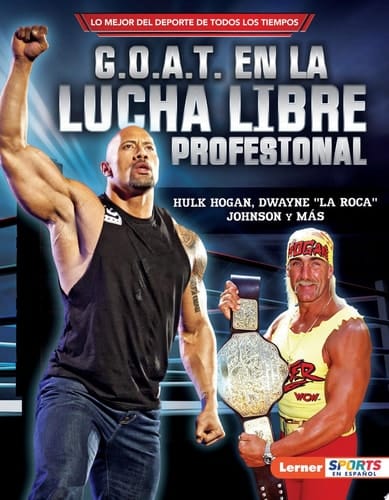 G.O.A.T. en la lucha libre profesional (Pro Wrestling's G.O.A.T.) Hulk Hogan, Dwayne "La Roca" Johnson y más