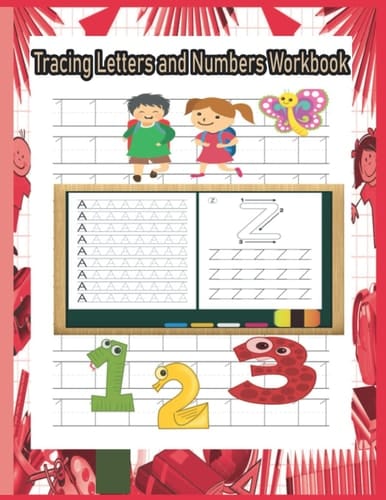 Tracing Letters and Numbers Workbook: Letter and Number Tracing Book for Kids 3-5 Years, Worksheets for Preschool and Kindergarten Kids, Fun Practice Book for Learning ABC and Numbers!