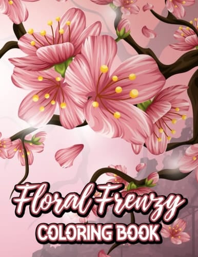 Floral Frenzy Coloring Book: Floral Coloring Pages For Stress Relief, Intricate Designs To Color For Relaxation