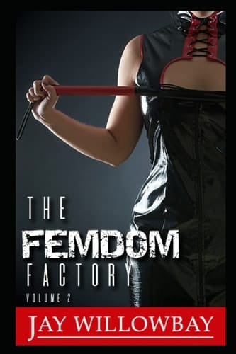 The Femdom Factory: Volume Two