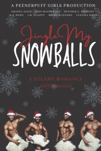 Jingle My Snowballs: A Steamy Romance Anthology