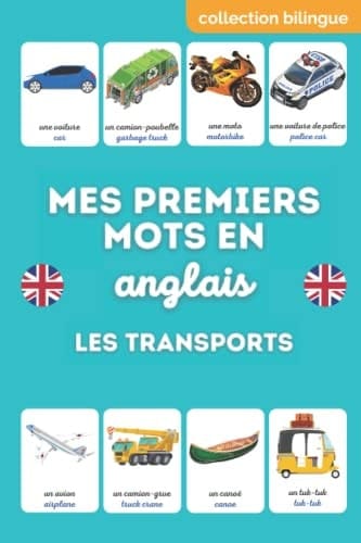 Mes premiers mots en anglais : les transports: mon premier imagier des voitures, camions, véhicules de secours, vélos, engins de chantier, engins agricoles, véhicules du monde (Bilingual Collection)