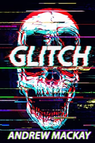 Glitch: A Cyberpunk Horror Novel