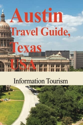 Austin Travel Guide, Texas USA: Information Tourism