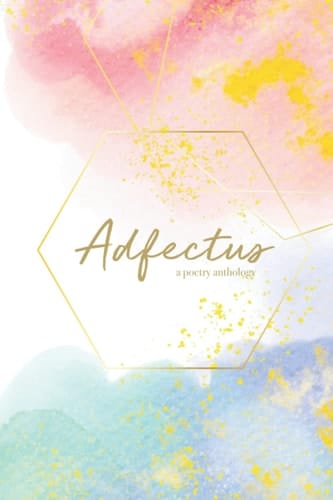 Adfectus: A Poetry Anthology