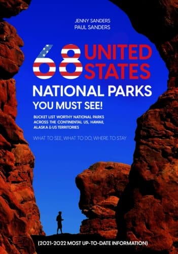 68 United States National Parks You Must See!: Bucket List Worthy National Parks Across the Continental US, Hawaii, Alaska & US Territories - What to See, What to Do, Where to Stay