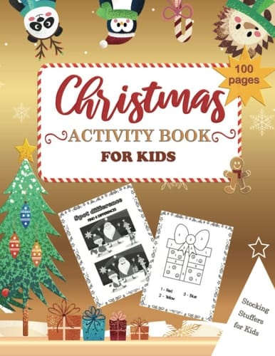 Christmas Activity Book for Kids Ages 4-8, 8-12: Stocking Stuffers for Kids: Coloring Pages, Mazes, Word Searches, Connect the Dots, Dot Markers, I Spy and More!
