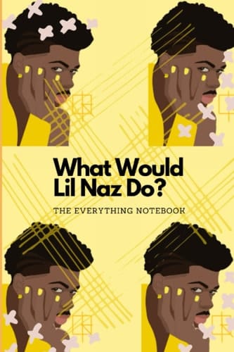 What Would Lil Naz Do?: The Everything Notebook
