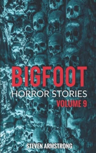 Bigfoot Horror Stories Volume 9