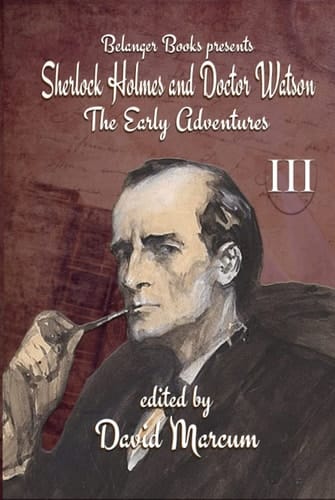 Sherlock Holmes and Dr. Watson: The Early Adventures Volume III