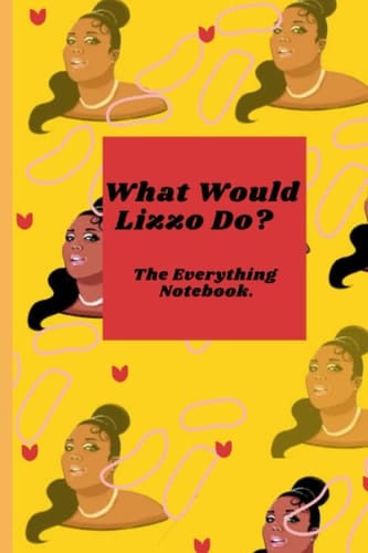 What Would Lizzo Do?: The Everything Notebook