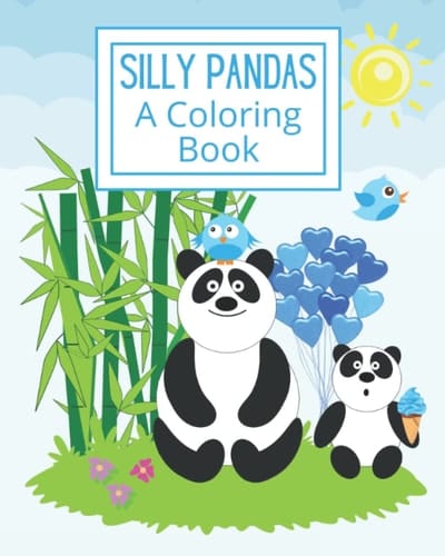 Silly Pandas- A Coloring Book: 25 Panda Images, 8" by 10"