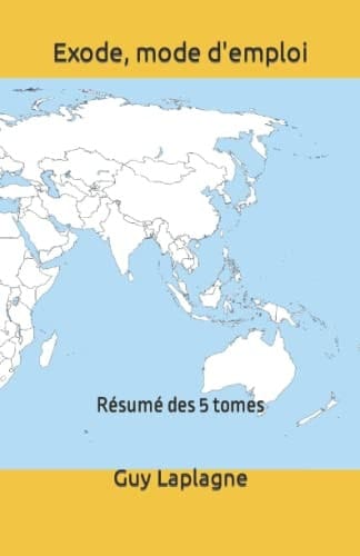 Exode, mode d'emploi: Résumé des 5 tomes (2021-2035 Exode mode d’emploi, dystopie) (French Edition)