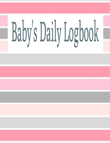 Baby's Daily Logbook | Baby Feeding Logbook: Baby Logbook Journal | 100 Pages