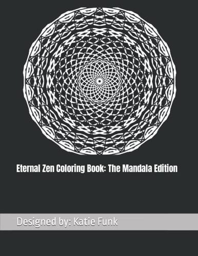 Eternal Zen Coloring Book: The Mandala Edition