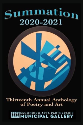 Summation 2020-21: Thirteenth Annual Anthology of Poetry and Art (Summation: Escondido Arts Partnership's Anthology of Poetry and Art)