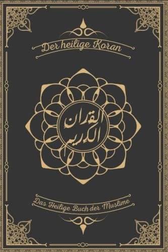 Der Heilige Koran: Das Heilige Buch der Muslime, die richtige Übersetzung (German Edition)