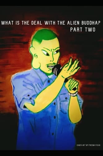 What Is The Deal With The Alien Buddha?: Part Two