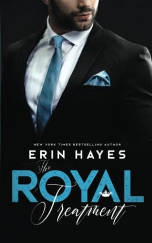 The Royal Treatment: A Billionaire Prince Romance (A Billionaire Prince Romance Series)