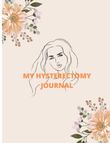 So You're Having a Hysterectomy?: My Hysterectomy Journal