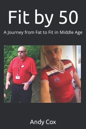 Fit by 50: A Journey from Fat to Fit in Middle Age
