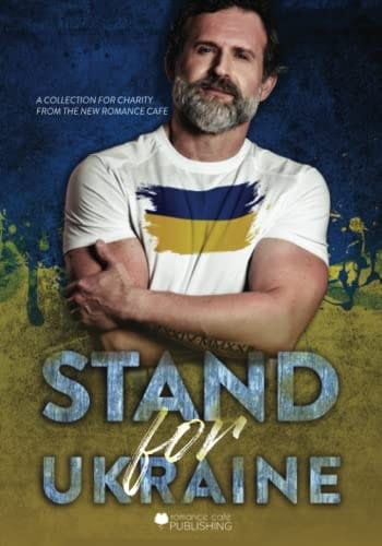 Stand For Ukraine: A Charity Anthology from The New Romance Cafe (Romance Café Collection)