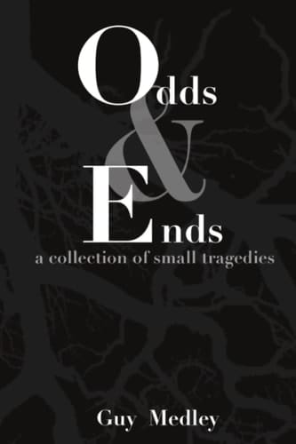 Odds & Ends: a collection of small tragedies