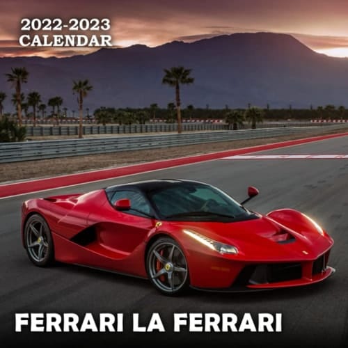 Ferrari La Ferrari Calendar 2022-2023: Ferrari Calendar 2023 & Automobile Calendar/Agenda 2023 for Supercars Lovers and Car Enthusiasts (2023 Cars Calendar)