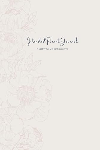 Intended Parent Journal: A Gift to Your Surrogate