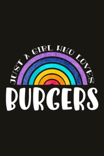Burgers Teacher Gifts for Women Notebook - Just A Girl Who Loves Burgers: Unique Funny Gifts for Teachers Appreciation Week, Virtual Teaching, Cute, ... Day - Lined Journal Planner,Do It All