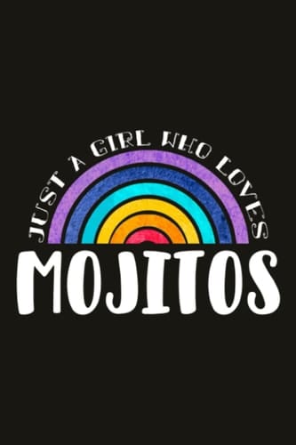 Mojitos Teacher Gifts for Women Notebook - Just A Girl Who Loves Mojitos: Unique Funny Gifts for Teachers Appreciation Week, Virtual Teaching, Cute, ... Day - Lined Journal Planner,Do It All