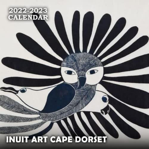 Inuit Art Cape Dorset Calendar 2023: June 2022 - December 2023 OFFICIAL Squared Monthly Calendar, 18 Months | BONUS 6 Months 2022