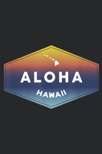 Aloha Hawaii from the Hawaiian island Feel the Aloha Spirit: Plain Lined Journal Notebook, 120 Pages, Medium 6 x 9 Inches, Printed Cover