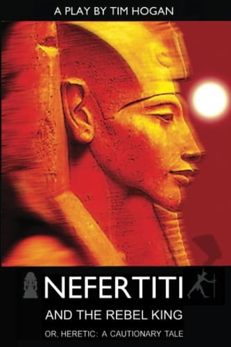 Nefertiti and the Rebel King; or, Heretic: A Cautionary Tale