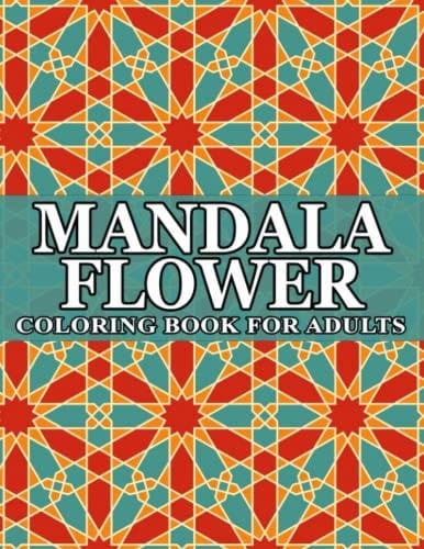 Mandala Flower Coloring Book For Adults: Flowered Heart Designs Great for all Ages, Relax your Mind. Calm your Stress. Ignite your Imagination for Adult