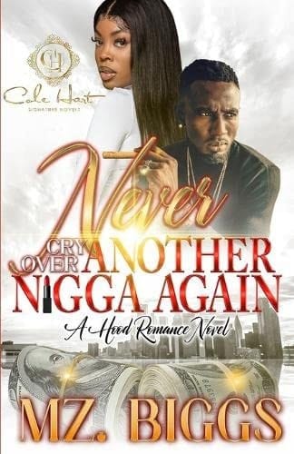 Never Cry Over Another N*gga Again A Hood Romance Novel