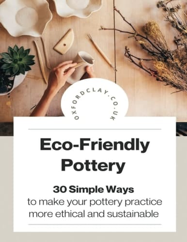 Eco-Friendly Pottery: 30 Simple Ways to make your pottery practice more ethical and sustainable