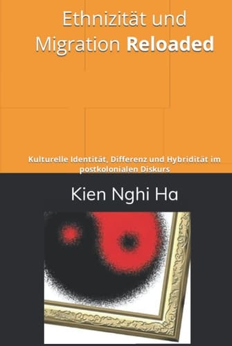 Ethnizität und Migration Reloaded: Kulturelle Identität, Differenz und Hybridität im postkolonialen Diskurs (German Edition)