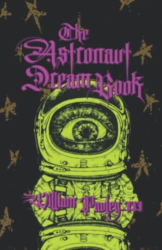 The Astronaut Dream Book The Bedlam Bible #3